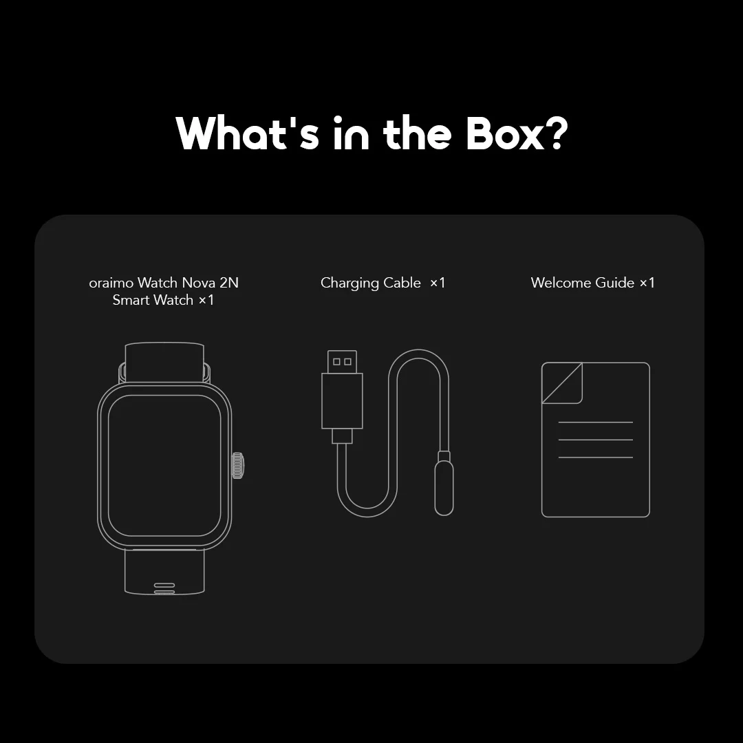 oraimo Smart Watch Watch Nova 2N OSW-815N 11 What's in the Box oraimo Smart Watch Watch Nova 2N OSW-815N 11 What's in the Box